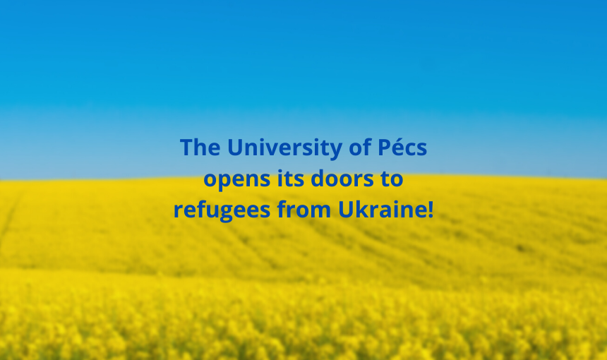 The University of Pécs opens its doors to refugees from Ukraine!